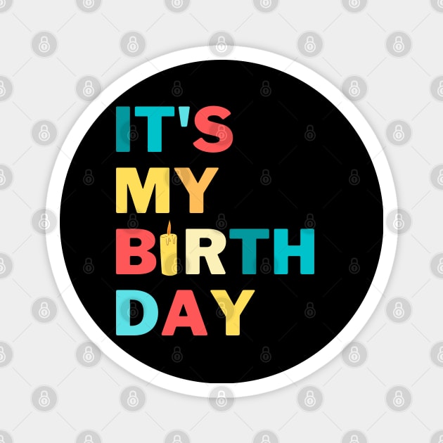 It's My Birthday Magnet by SemDesigns